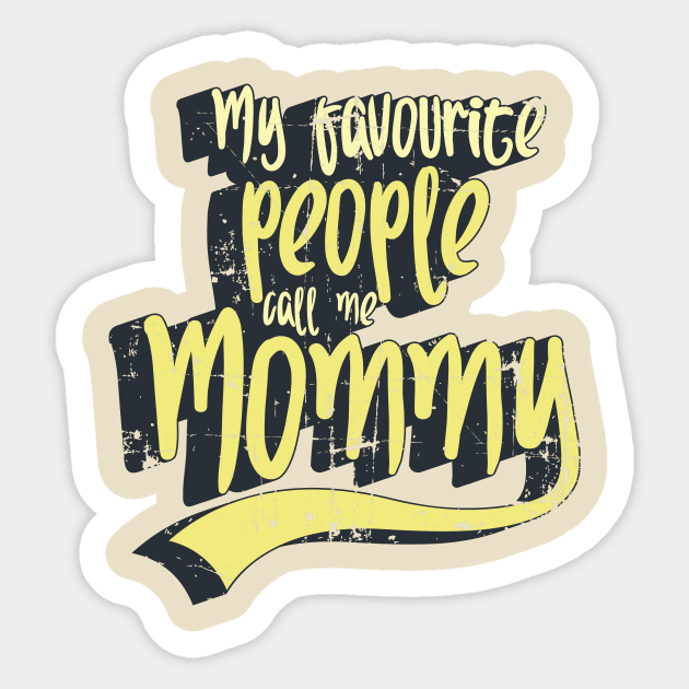 May Favourite People Call Me Mommy Sticker by yaros